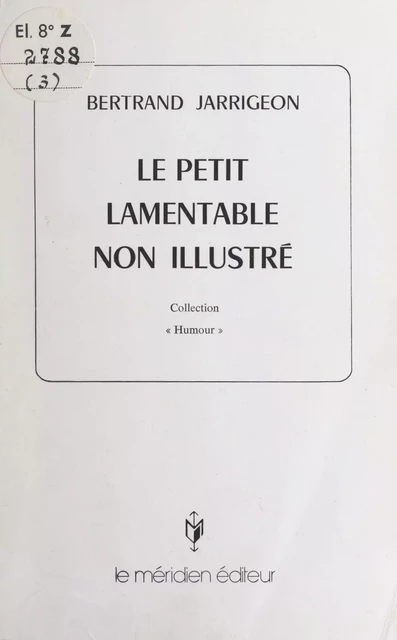 Le petit lamentable non illustré - Bertrand Jarrigeon - FeniXX réédition numérique