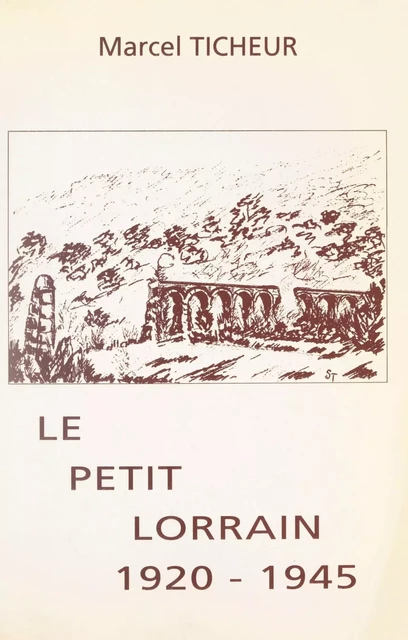 Le petit Lorrain, 1920-1945 - Marcel Ticheur - FeniXX réédition numérique