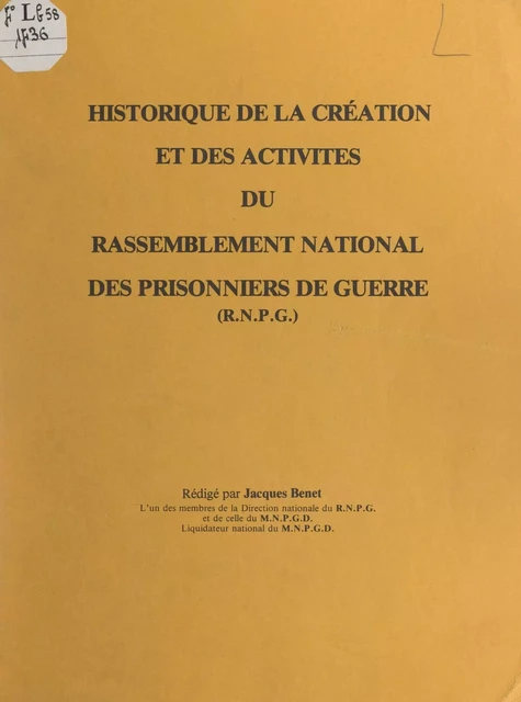 Historique de la création et des activités du rassemblement national des prisonniers de guerre (RNPG) - Jacques Bénet - FeniXX réédition numérique