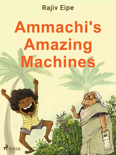 Ammachi's Amazing Machines - Rajiv Eipe - Saga Egmont International