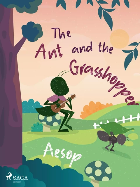 The Ant and the Grasshopper - – Aesop - Saga Egmont International