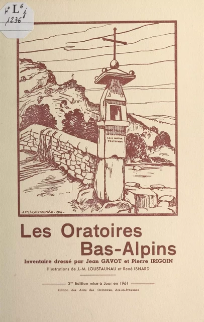 Les oratoires bas-alpins - Jean Gavot, Pierre Irigoin - FeniXX réédition numérique