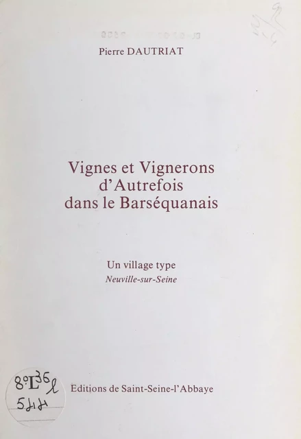 Vignes et vignerons d'autrefois dans le Barséquanais - Pierre Dautriat - FeniXX réédition numérique