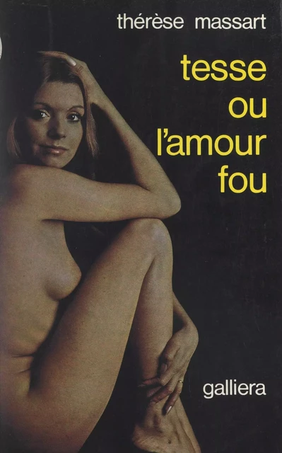 Tesse ou l'amour fou - Thérèse Massart - FeniXX réédition numérique