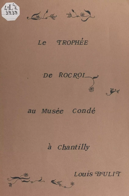 Le trophée de Rocroi au Musée Condé à Chantilly - Louis Bulit - FeniXX réédition numérique