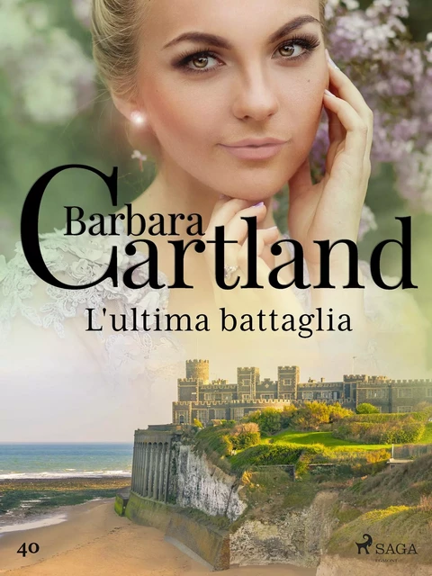 L'ultima battaglia (La collezione eterna di Barbara Cartland 40) - Barbara Cartland - Saga Egmont International