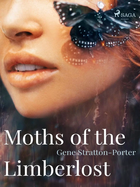 Moths of the Limberlost - Gene Stratton-Porter - Saga Egmont International