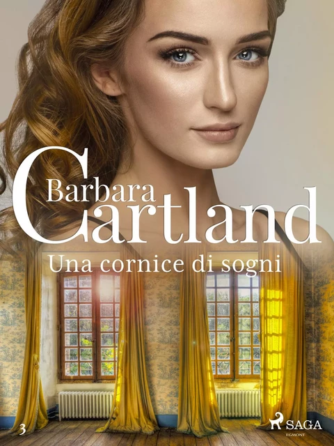 Una cornice di sogni (La collezione eterna di Barbara Cartland 3) - Barbara Cartland - Saga Egmont International