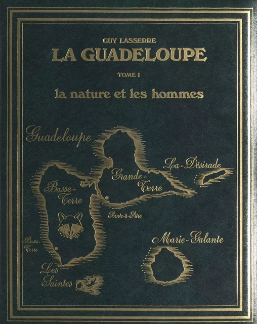 La Guadeloupe (1). La nature et les hommes - Guy Lasserre - FeniXX réédition numérique