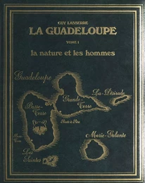 La Guadeloupe (1). La nature et les hommes