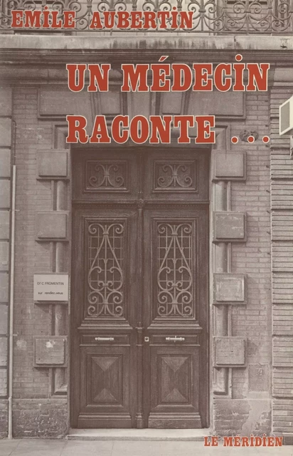 Un médecin raconte... - Émile Aubertin - FeniXX réédition numérique