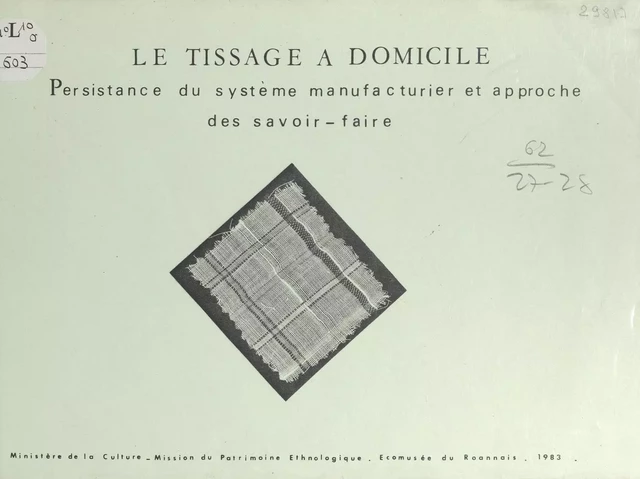 Le tissage à domicile -  Écomusée du Roannais, Philippe Massardier, Véronique Prud'homme - FeniXX réédition numérique