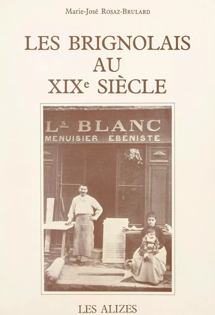 Les Brignolais au XIXe siècle - Marie-José Rosaz-Brulard - FeniXX réédition numérique