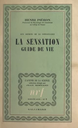 Aux sources de la connaissance, la sensation, guide de vie