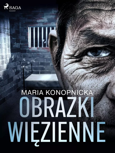 Obrazki więzienne - Maria Konopnicka - Saga Egmont International