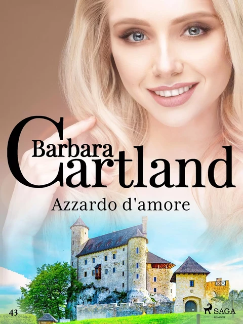 Azzardo d'amore (La collezione eterna di Barbara Cartland 43) - Barbara Cartland - Saga Egmont International