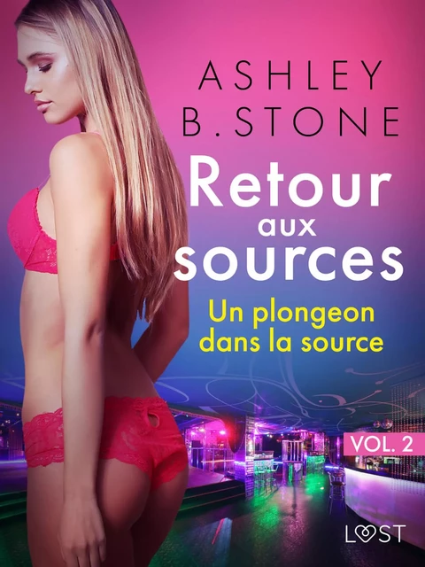 Retour aux sources vol. 2 : Un plongeon dans la source - Une nouvelle érotique - Ashley B. Stone - Saga Egmont French