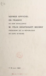 Voyage officiel en France de son excellence M. Félix Houphouet-Boigny président de la République de Côte-d'Ivoire (7-10 juin 1961)