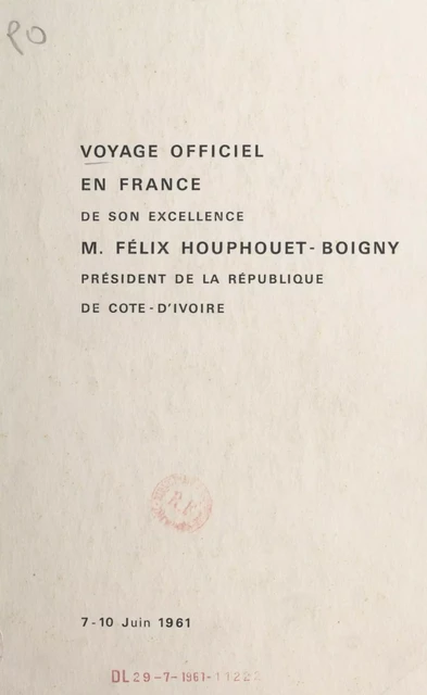 Voyage officiel en France de son excellence M. Félix Houphouet-Boigny président de la République de Côte-d'Ivoire (7-10 juin 1961) - Félix Houphouët-Boigny-Boigny - FeniXX réédition numérique