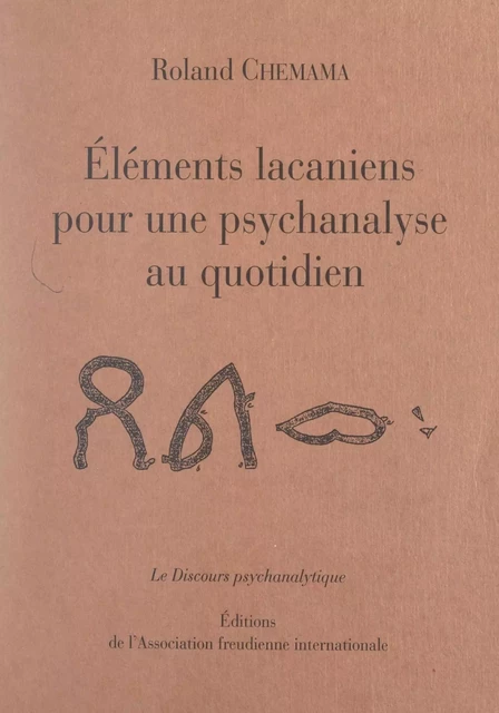 Éléments lacaniens pour une psychanalyse au quotidien - Roland Chemama - FeniXX réédition numérique