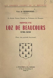 Le dernier avocat général au Parlement de Bretagne : Hippolyte Loz de Beaucours, 1746-1830