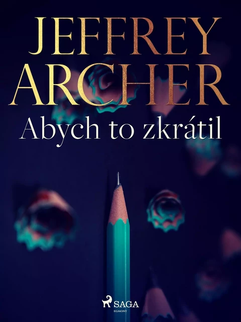 Abych to zkrátil - Jeffrey Archer - Saga Egmont International