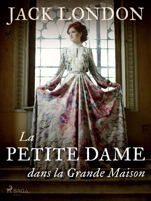 La Petite Dame dans la Grande Maison - Jack London - Saga Egmont French