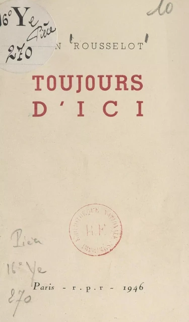 Toujours d'ici - Jean Rousselot - FeniXX réédition numérique