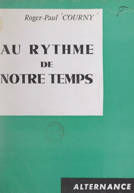 Au rythme de notre temps - Roger-Paul Courny - FeniXX réédition numérique