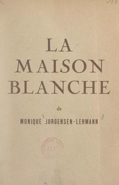 La maison blanche - Monique Jorgensen-Lehmann - FeniXX réédition numérique