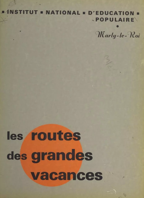 Les routes des grandes vacances - Marie-Josèphe de Fozières,  Institut national d'éducation populaire, Gilbert Tarrab - FeniXX réédition numérique