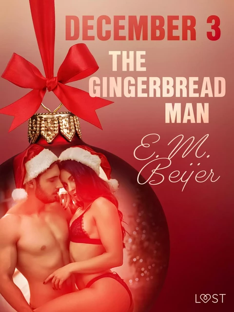 December 3: The Gingerbread Man - An Erotic Christmas Calendar - E. M. Beijer - Saga Egmont International