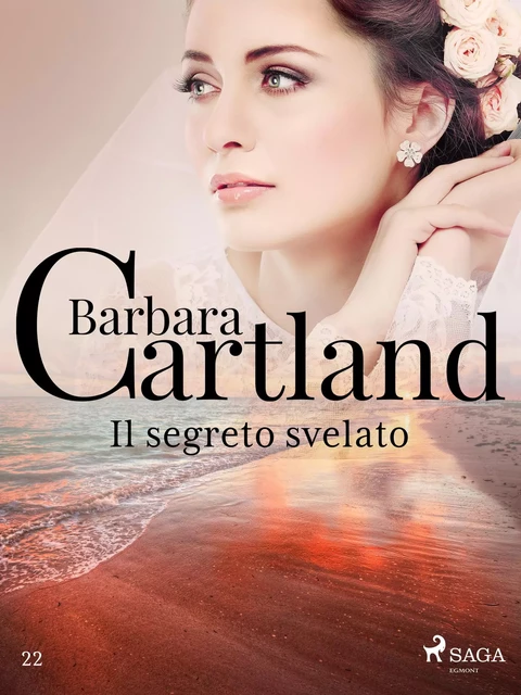 Il segreto svelato (La collezione eterna di Barbara Cartland 22) - Barbara Cartland - Saga Egmont International