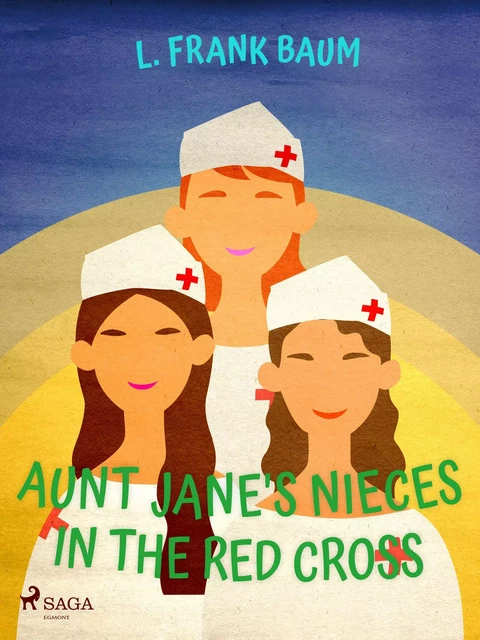 Aunt Jane's Nieces in The Red Cross - L. Frank Baum - Saga Egmont International