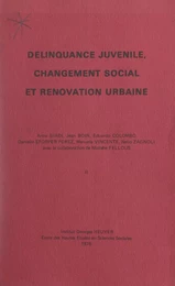 Délinquance juvénile, changement social et rénovation urbaine (2). Compte-rendu de fin de contrat d'une recherche financée par la Délégation à la recherche scientifique et technique