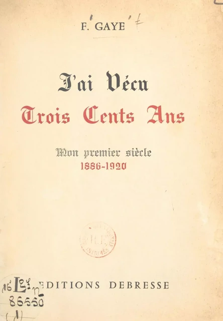 J'ai vécu trois cents ans - Félix Gaye - FeniXX réédition numérique