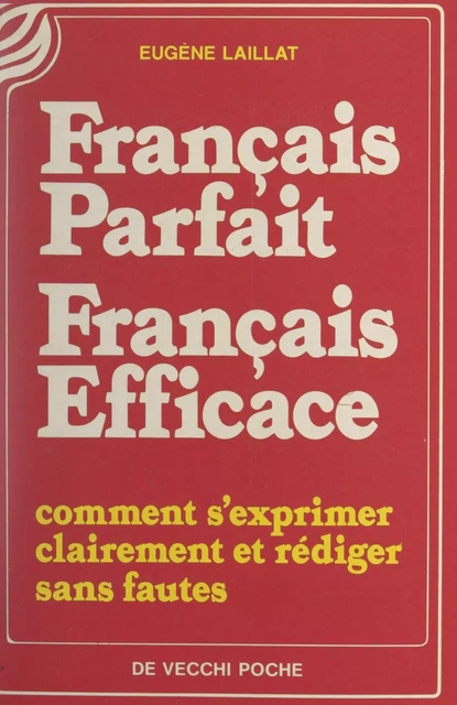 Français parfait, français efficace - Eugène Laillat - FeniXX réédition numérique