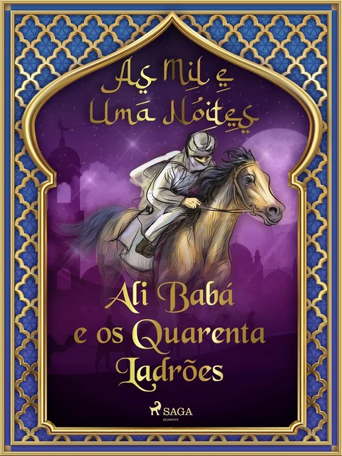 Ali Babá e os Quarenta Ladrões (As Mil e Uma Noites 1) - – As Mil E Uma Noites - Saga Egmont International