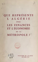 Que représente l'Algérie pour les finances et l'économie de la métropole ?