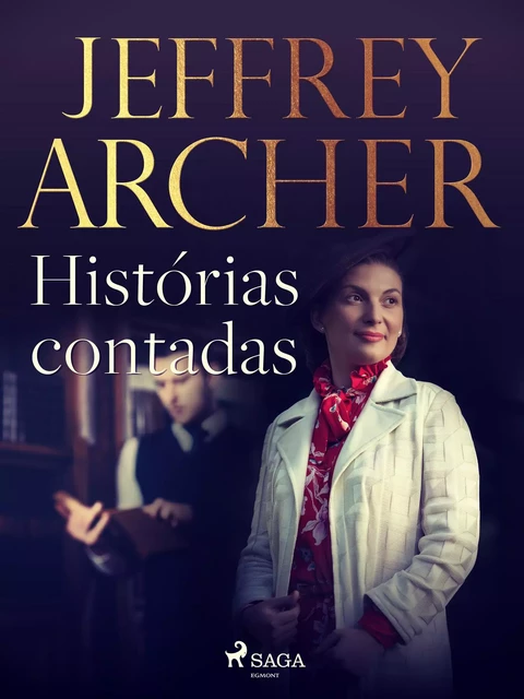 Histórias contadas - Jeffrey Archer - Saga Egmont International