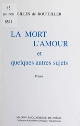 La mort, l'amour et quelques autres sujets