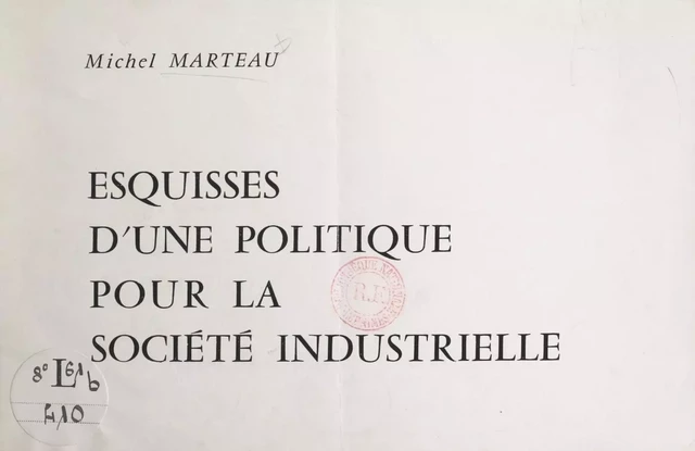 Esquisses d'une politique pour la société industrielle - Michel Marteau - FeniXX réédition numérique