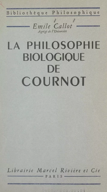 La philosophie biologique de Cournot - Émile Callot - FeniXX réédition numérique