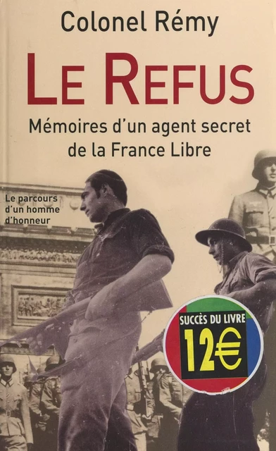 Mémoires d'un agent secret de la France libre (1). Le refus, 18 juin 1940-19 juin 1942 -  Rémy - FeniXX réédition numérique