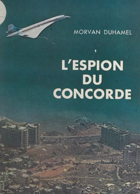 L'espion du Concorde - Morvan Duhamel - FeniXX réédition numérique