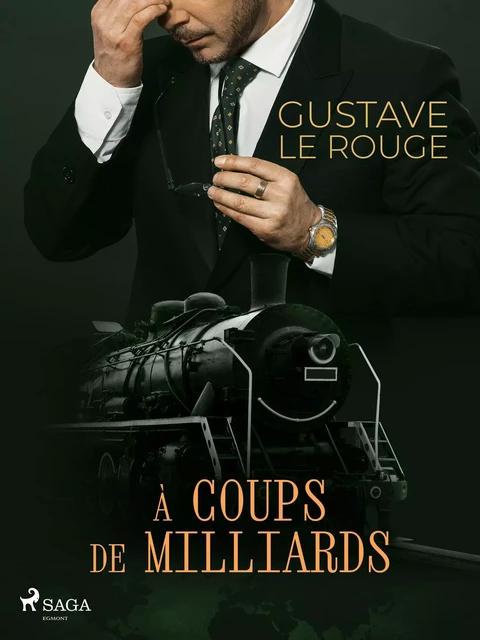 À coups de Milliards - Gustave Le Rouge - Saga Egmont French