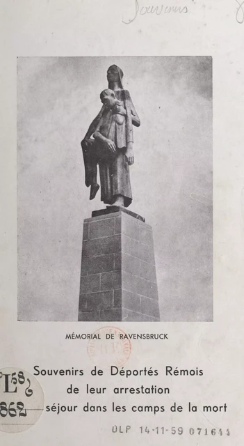 Souvenirs de Déportés rémois, de leur arrestation à leur séjour dans les Camps de la mort - Charles Guggiari, S. Lacombe, A. Paté - FeniXX réédition numérique