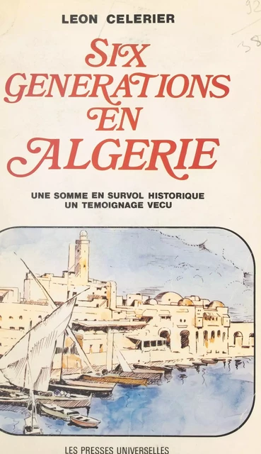 Six générations en Algérie - Léon Célerier - FeniXX réédition numérique