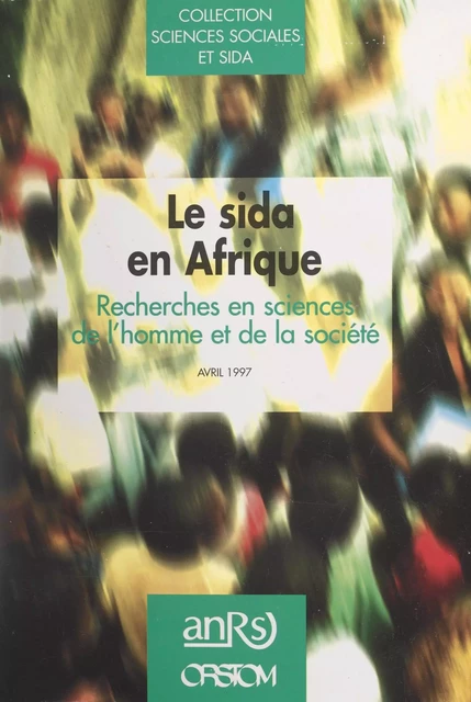 Le sida en Afrique -  Agence nationale de recherches sur le sida (ANRS),  Office de la recherche scientifique et technique outre-mer (ORSTOM) - FeniXX réédition numérique