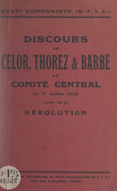 Discours de Celor, Thorez et Barbé au Comité central du 17 juillet 1930 - Henri Barbe, Pierre Celor, Maurice Thorez - FeniXX réédition numérique